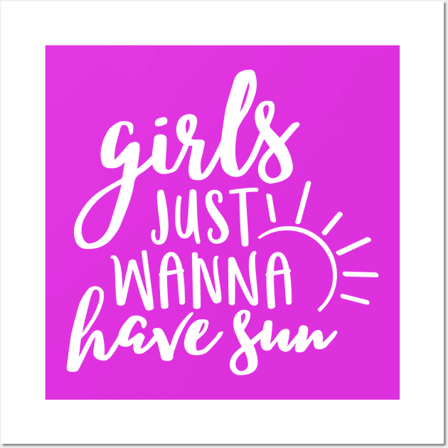 Girls just wanna have sun white Wall Art by colorbyte